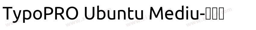 TypoPRO Ubuntu Mediu字体转换